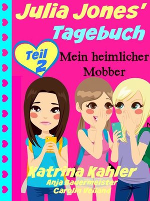 Julia Jones' Tagebuch--Teil 2--Mein heimlicher Mobber - ebook